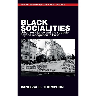 Black Socialities - (Racism, Resistance and Social Change) by  Vanessa Eileen Thompson (Hardcover)