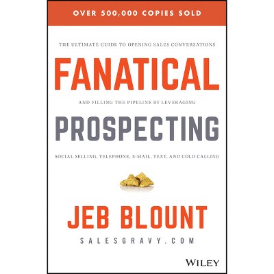Fanatical Prospecting - (Jeb Blount) by  Jeb Blount (Hardcover)