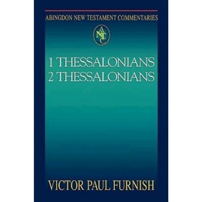 Abingdon New Testament Commentaries: 1 & 2 Thessalonians - by  Victor Paul Furnish (Paperback)