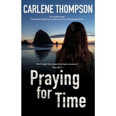 Praying for Time - by  Carlene Thompson (Hardcover)