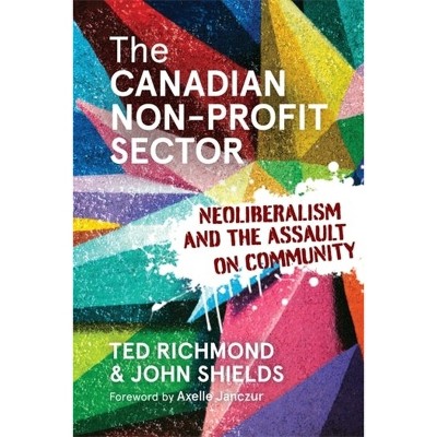 The Canadian Non-Profit Sector - by  Ted Richmond & John Shields (Paperback)
