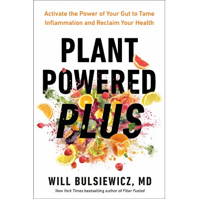 Plant Powered Plus - by  Will Bulsiewicz (Hardcover)