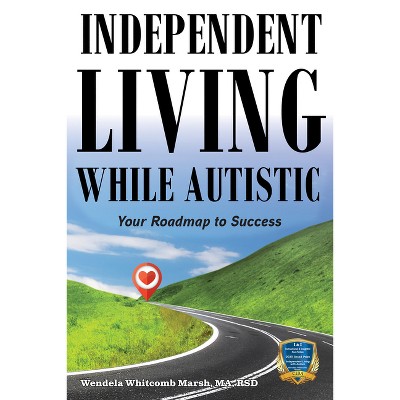 Independent Living While Autistic - (Adulting While Autistic) 2nd Edition by  Wendela Whitcomb Marsh (Paperback)