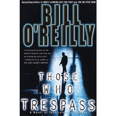 Those Who Trespass - by  Bill O'Reilly (Paperback)