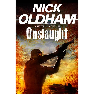 Onslaught - (Steve Flynn Thriller) by  Nick Oldham (Hardcover)