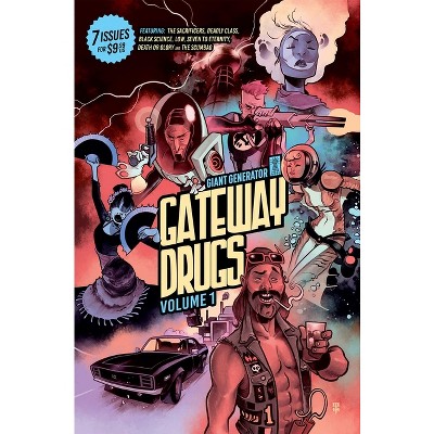 Gateway Drugs Volume 1: A Giant Generator Sampler - by  Rick Remender (Paperback)