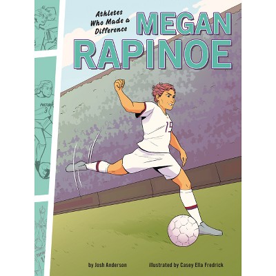 Megan Rapinoe - (Athletes Who Made a Difference) by  Josh Anderson (Paperback)