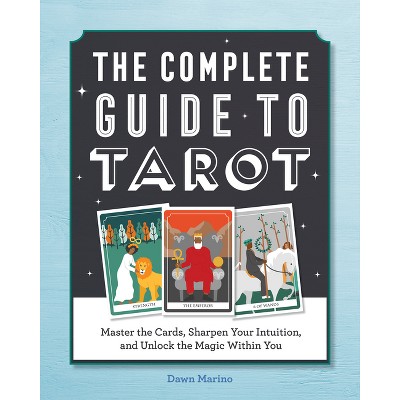 The Complete Guide to Tarot - by  Dawn Marino (Paperback)