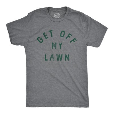 Mens Get Off My Lawn T Shirt Funny Sarcastic Mowed Yard Warning Joke Novelty Tee for Guys - Crazy Dog Men's T Shirt For Earth Day