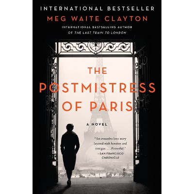 The Postmistress of Paris - by  Meg Waite Clayton (Paperback)