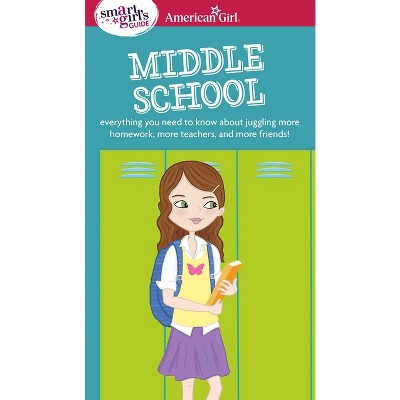 A Smart Girl's Guide: Middle School - (American Girl(r) Wellbeing) by  Julie Williams Montalbano (Paperback)