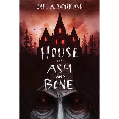 House of Ash and Bone - by Joel A Sutherland