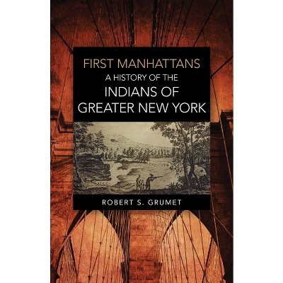 First Manhattans - by  Robert Grumet (Paperback)