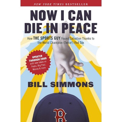 Now I Can Die in Peace - by  Bill Simmons (Paperback)