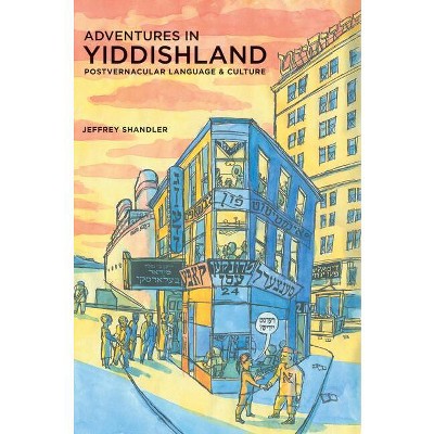 Adventures in Yiddishland - by  Jeffrey Shandler (Paperback)