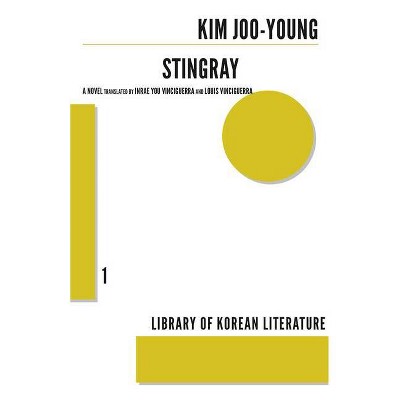 Stingray - (Library of Korean Literature) by  Kim Joo-Young & Louis Vinciguerra (Paperback)
