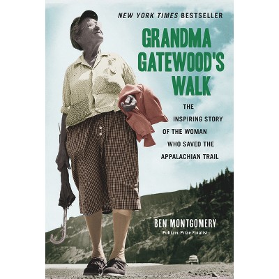 Grandma Gatewood's Walk - by  Ben Montgomery (Paperback)