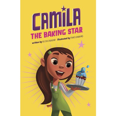 Camila the Baking Star - (Camila the Star) by  Alicia Salazar (Hardcover)