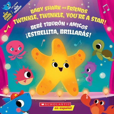 Twinkle, Twinkle, You're a Star! / ¡Estrellita, Brillarás! (Scholastic Bilingual) - (Baby Shark) (Paperback)