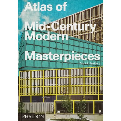 Atlas of Mid-Century Modern Masterpieces - by  Dominic Bradbury (Hardcover)