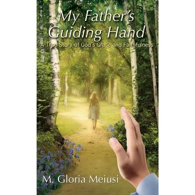 My Father's Guiding Hand - by  M Gloria Meiusi (Paperback)