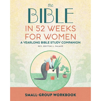 Small Group Workbook: The Bible in 52 Weeks for Women - by  Brittini L Palmer (Paperback)