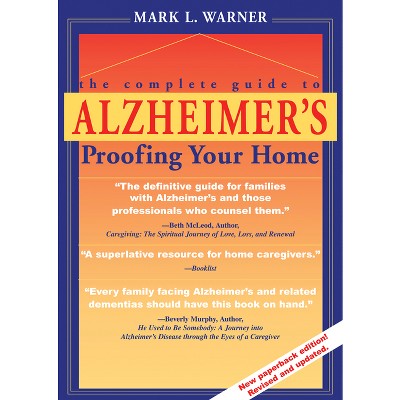 The Complete Guide to Alzheimer's Proofing Your Home - by  Mark L Warner (Paperback)