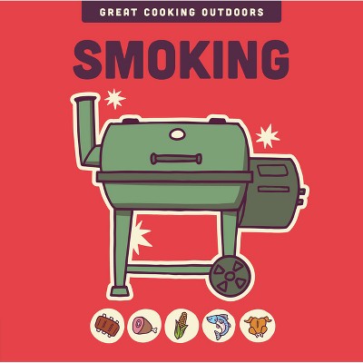 Smoking - (The Great Cooking Outdoors) by  Editors Of the Harvard Common Press (Hardcover)