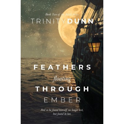 Feathers Floating through Ember - by  Trinity Dunn (Paperback)