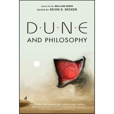 Dune and Philosophy - (Blackwell Philosophy and Pop Culture) by  Kevin S Decker & William Irwin (Paperback)