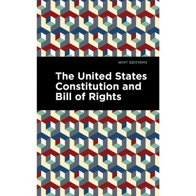 The United States Constitution and Bill of Rights - (Mint Editions (Historical Documents and Treaties)) (Paperback)