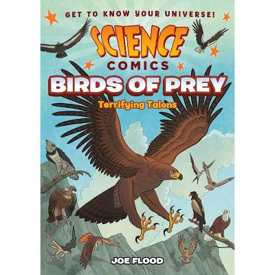 Science Comics: Birds of Prey - by Joe Flood