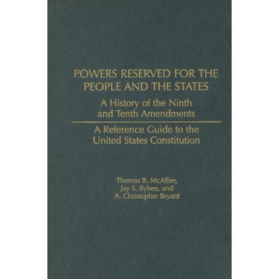 Powers Reserved for the People and the States - (Reference Guides to the United States Constitution) by  Thomas McAffee & Jay Bybee (Hardcover)
