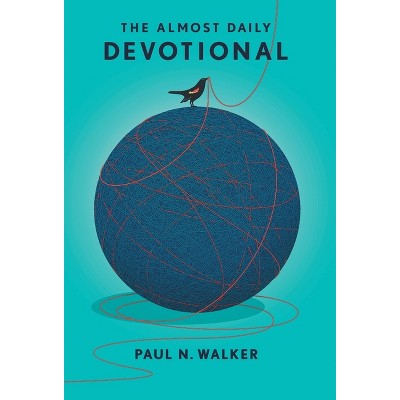 The Almost Daily Devotional - by  Paul N Walker (Hardcover)