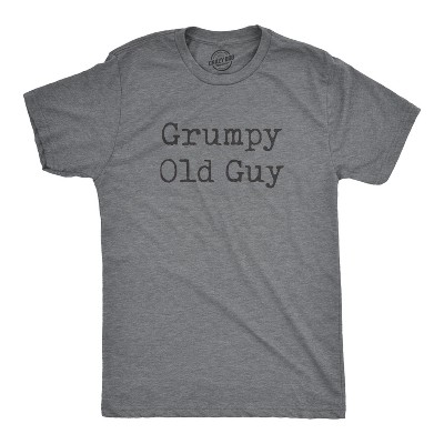 Mens Grumpy Old Guy T Shirt Funny Sarcastic Fathers Day Tee - Crazy Dog Men's T Shirt with Fun Design