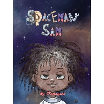 Spaceman Sam - by  D'Artagnan (Hardcover)