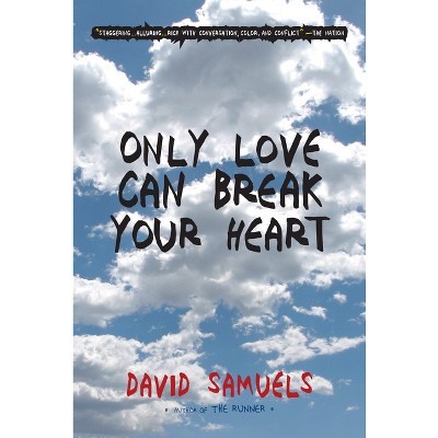 Only Love Can Break Your Heart - by  David Samuels (Paperback)