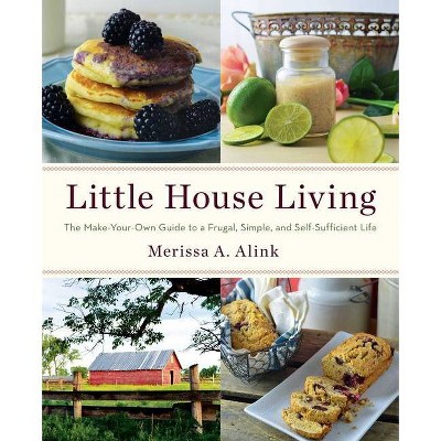 Little House Living - by  Merissa A Alink (Paperback)