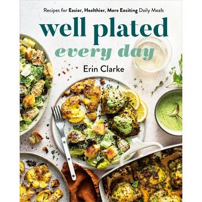 Well Plated Every Day - by  Erin Clarke (Hardcover)