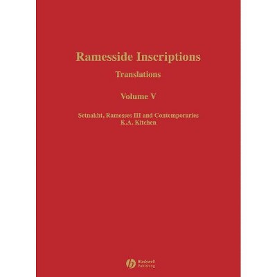Ramesside Inscriptions, Setnakht, Ramesses III and Contemporaries - (Ramesside Inscriptions Translations) by  K A Kitchen (Hardcover)