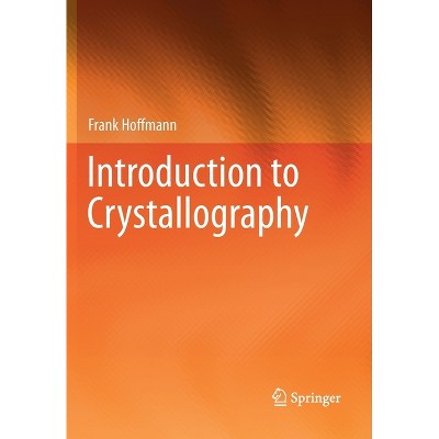 Introduction to Crystallography - by  Frank Hoffmann (Paperback)
