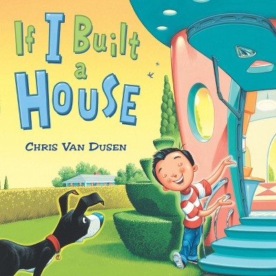 If I Built a House - by Chris Van Dusen
