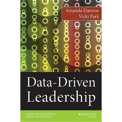Data-Driven Leadership - (Jossey-Bass Leadership Library in Education) by  Amanda Datnow & Vicki Park (Paperback)