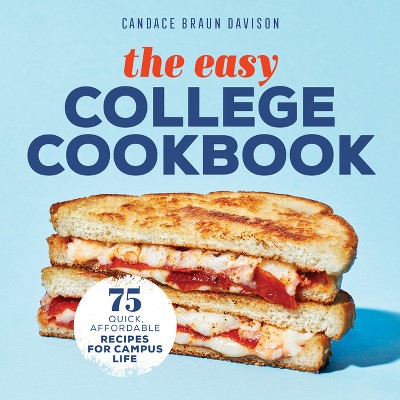 The Easy College Cookbook - by  Candace Braun Davison (Paperback)