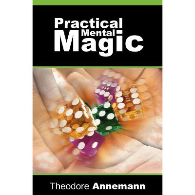 Practical Mental Magic - by  Theodore Annemann (Paperback)