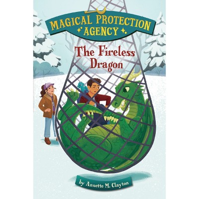The Fireless Dragon - (Magical Protection Agency) by  Annette M Clayton (Paperback)