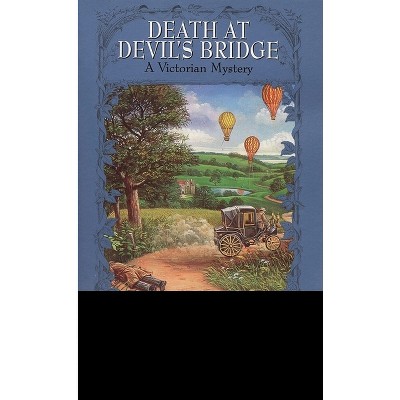 Death at Devil's Bridge - (Victorian Mystery) by  Robin Paige (Paperback)
