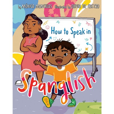 How to Speak in Spanglish - by  Mónica Mancillas (Hardcover)