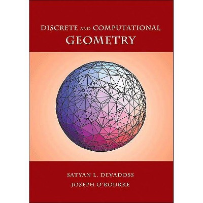 Discrete and Computational Geometry - by  Satyan L Devadoss & Joseph O'Rourke (Hardcover)