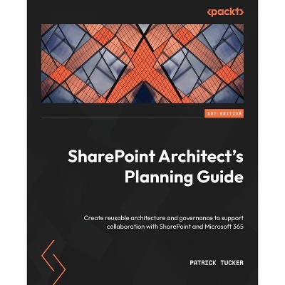SharePoint Architect's Planning Guide - by  Patrick Tucker (Paperback)